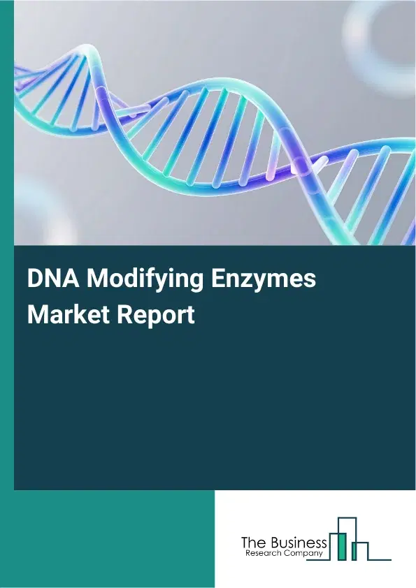 DNA Modifying Enzymes Market Report 2026 DNA Modifying Enzymes Market Report 2026