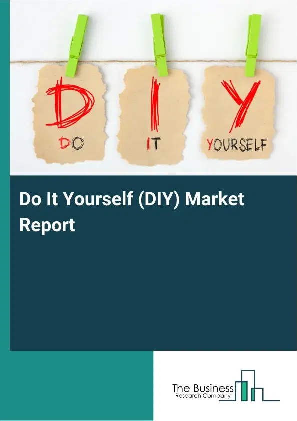 Do It Yourself (DIY) Market Report 2026 Do It Yourself (DIY) Market Report 2026