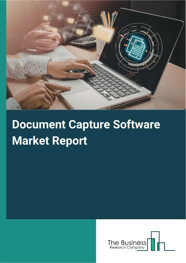 Document Capture Software Market Report 2026 Document Capture Software Market Report 2026