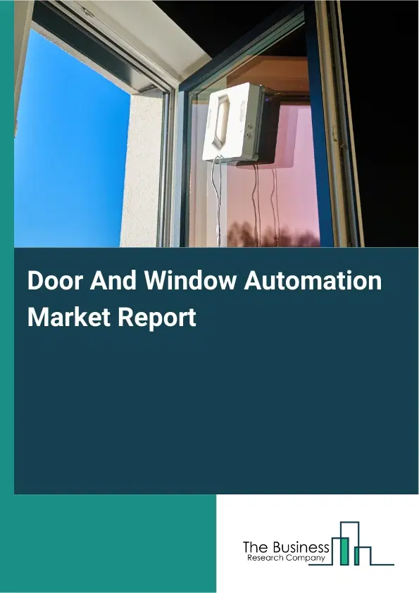 Door And Window Automation Market Report 2026 Door And Window Automation Market Report 2026