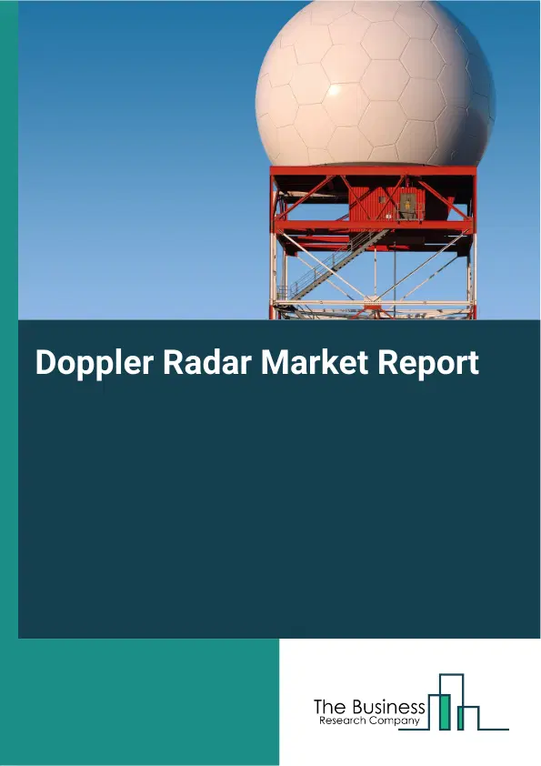 Global Doppler Radar Market Report 2026 Global Doppler Radar Market Report 2026