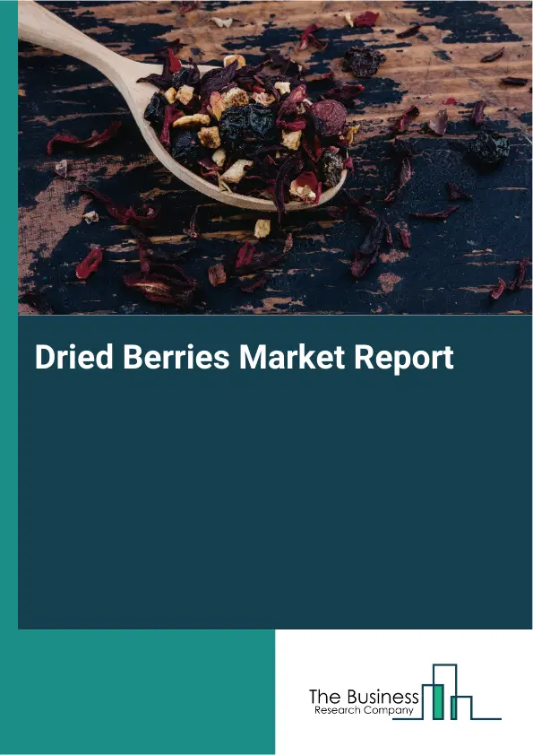 Dried Berries Market Report 2026 Dried Berries Market Report 2026