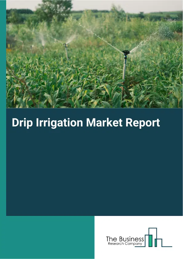 Drip Irrigation Market Report 2026 Drip Irrigation Market Report 2026