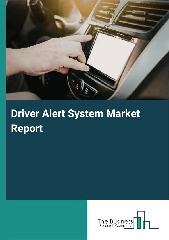 Driver Alert System Market Report 2026 Driver Alert System Market Report 2026