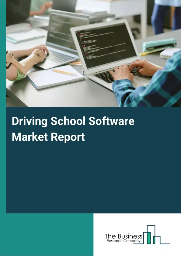 Driving School Software Market Report 2026 Driving School Software Market Report 2026