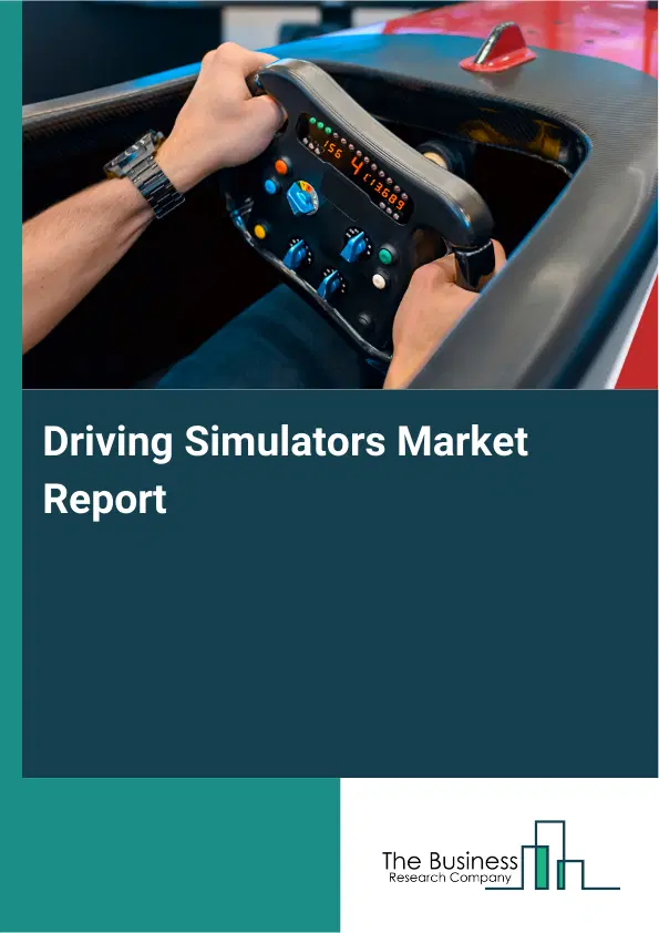 Global Driving Simulators Market Report 2026 Global Driving Simulators Market Report 2026