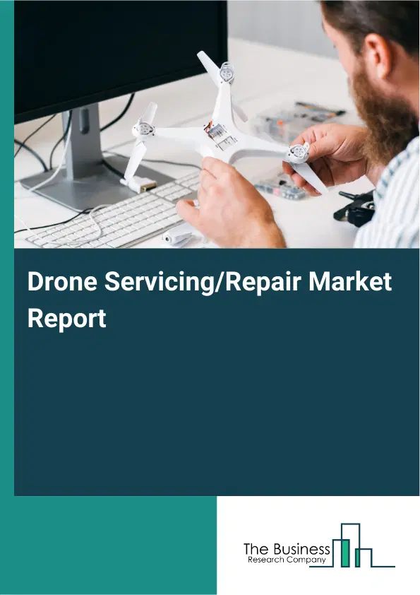 Drone Servicing/Repair Market Report 2026 Drone Servicing/Repair Market Report 2026