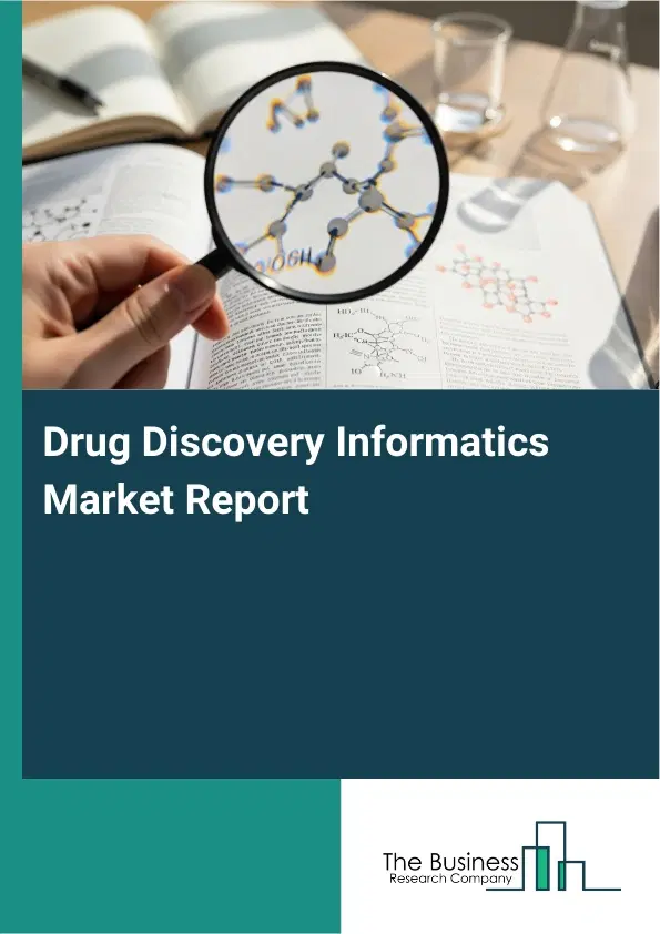 Drug Discovery Informatics Market Report 2026 Drug Discovery Informatics Market Report 2026