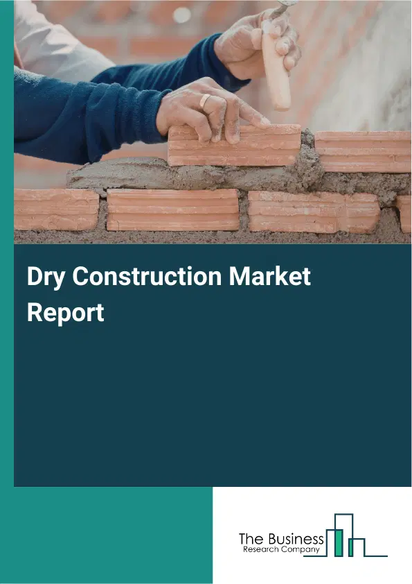 Global Dry Construction Market Report 2026 Global Dry Construction Market Report 2026