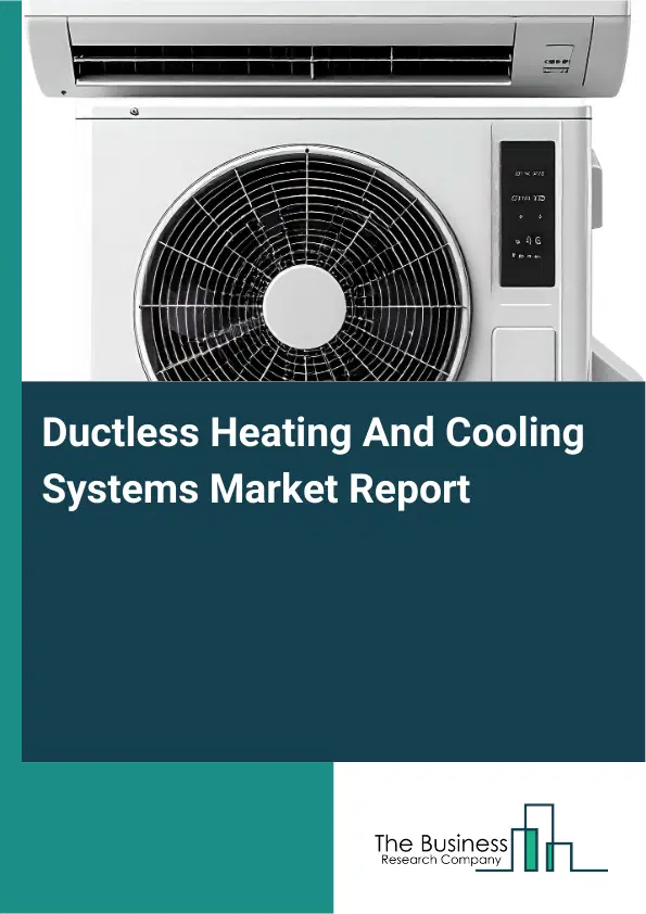 Ductless Heating And Cooling Systems Market Report 2026 Ductless Heating And Cooling Systems Market Report 2026