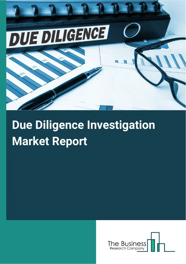 Due Diligence Investigation Market Report 2026 Due Diligence Investigation Market Report 2026