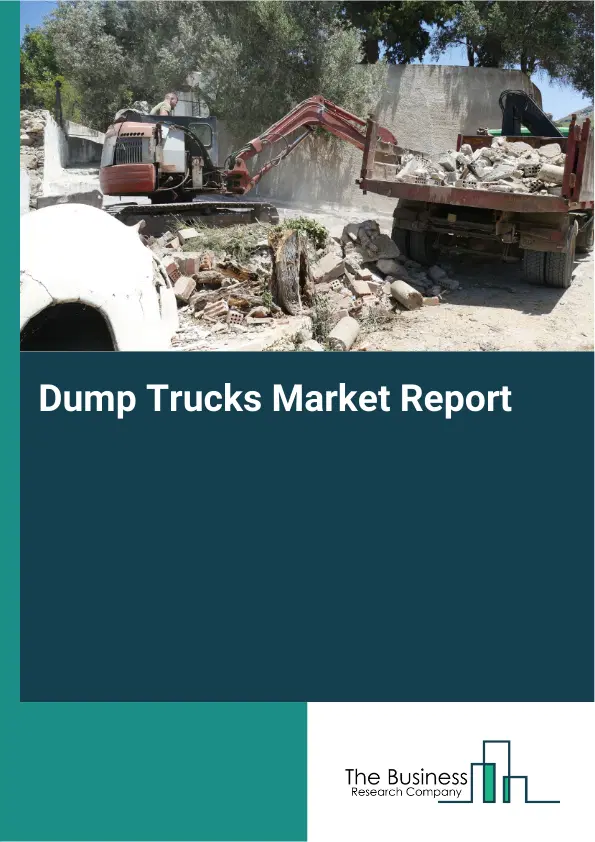 Dump Trucks Market Report 2026 Dump Trucks Market Report 2026