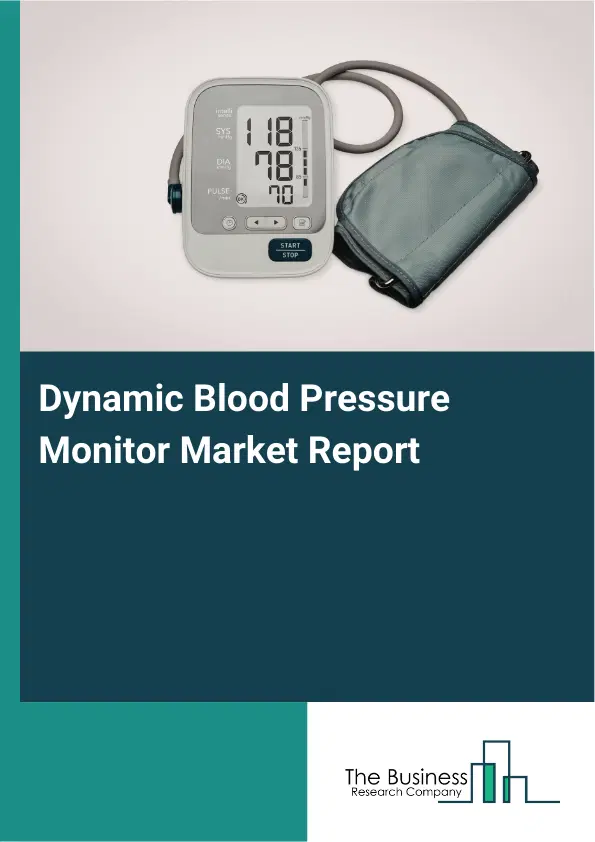 Dynamic Blood Pressure Monitor Market Report 2026 Dynamic Blood Pressure Monitor Market Report 2026