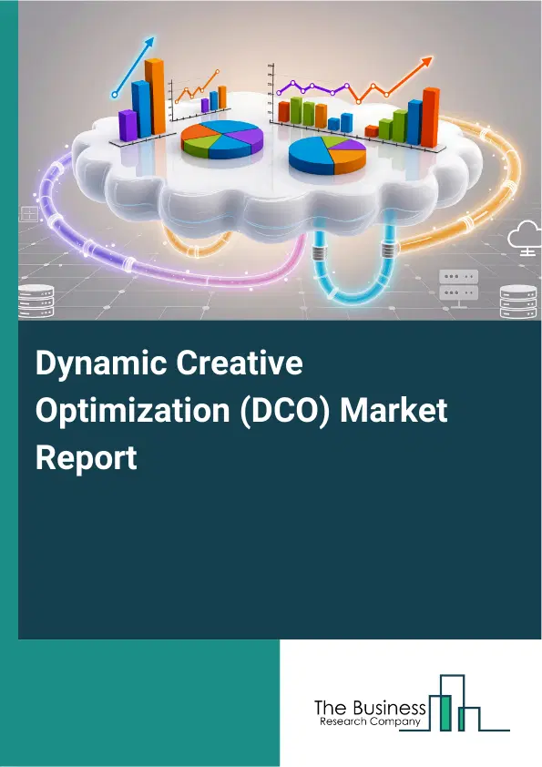 Dynamic Creative Optimization (DCO) Market Report 2026 Dynamic Creative Optimization (DCO) Market Report 2026