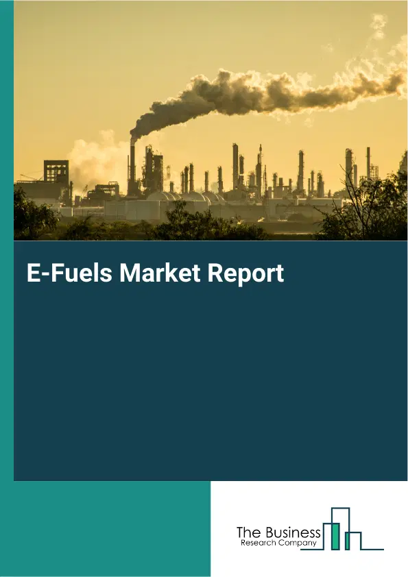 E-Fuels Market Report 2026 E-Fuels Market Report 2026