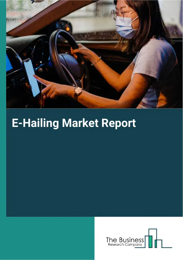 E-Hailing Market Report 2026 E-Hailing Market Report 2026