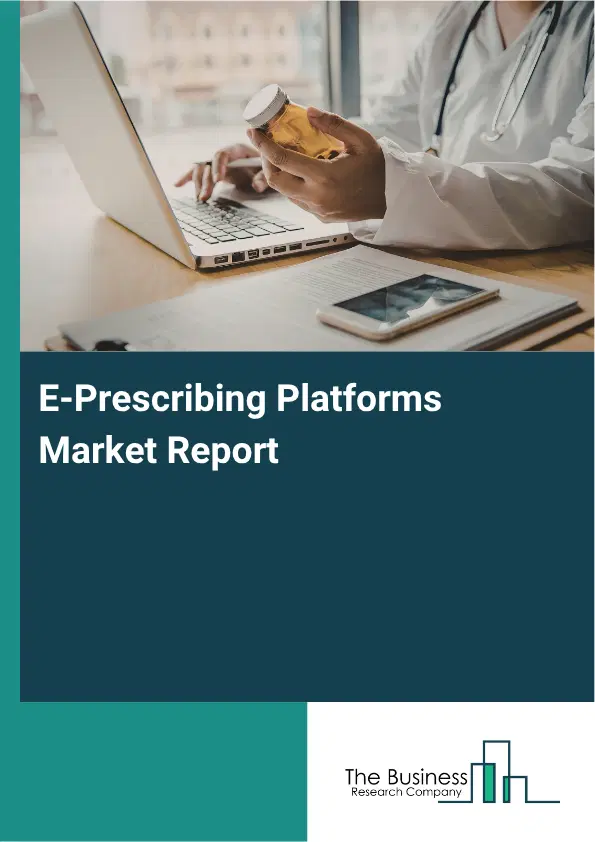 E-Prescribing Platforms Market Report 2026 E-Prescribing Platforms Market Report 2026