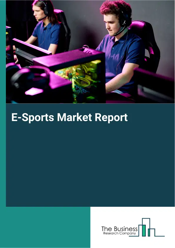 E-Sports Market Report 2026 E-Sports Market Report 2026