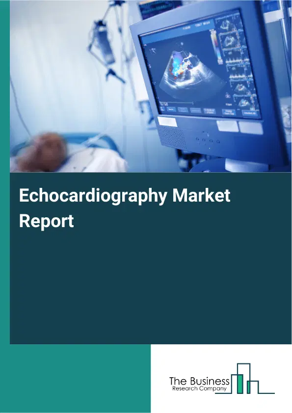 Echocardiography Market Report 2026 Echocardiography Market Report 2026