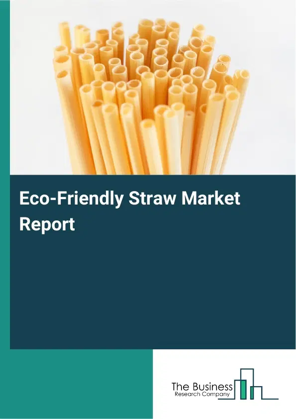 Eco-Friendly Straw Market Report 2026 Eco-Friendly Straw Market Report 2026