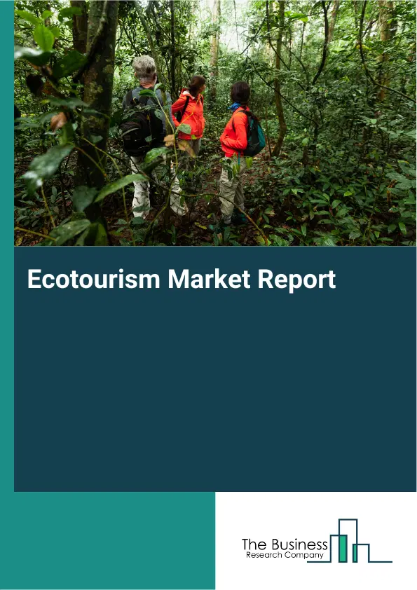 Global Ecotourism Market Report 2026 Global Ecotourism Market Report 2026