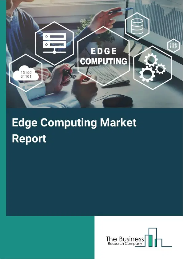 Edge Computing Market Report 2026 Edge Computing Market Report 2026