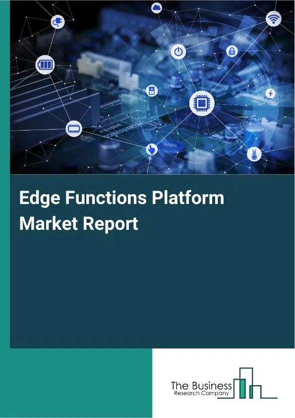 Edge Functions Platform Market Report 2026 Edge Functions Platform Market Report 2026