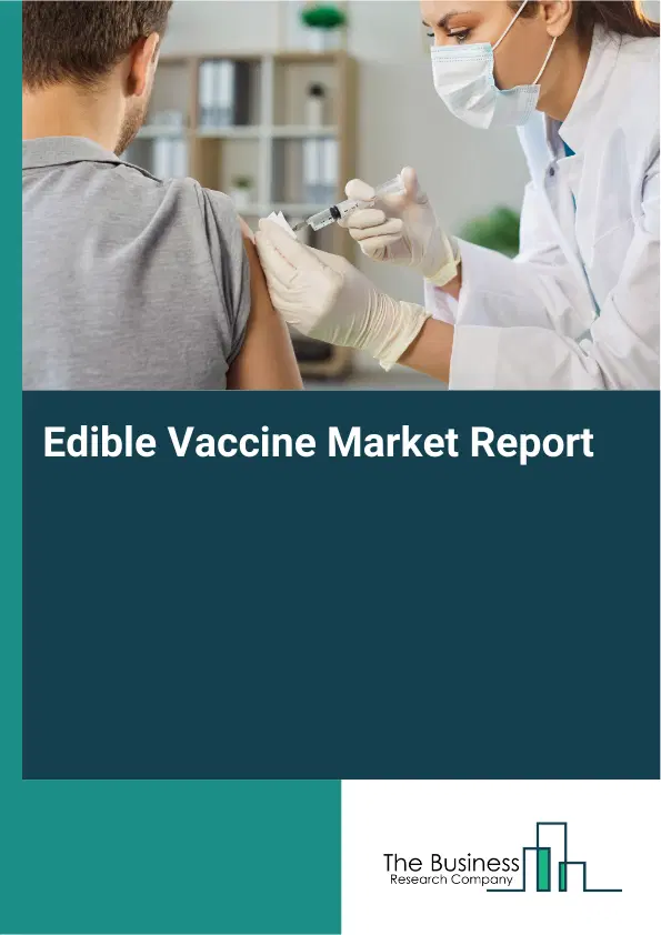 Edible Vaccine Market Report 2026 Edible Vaccine Market Report 2026