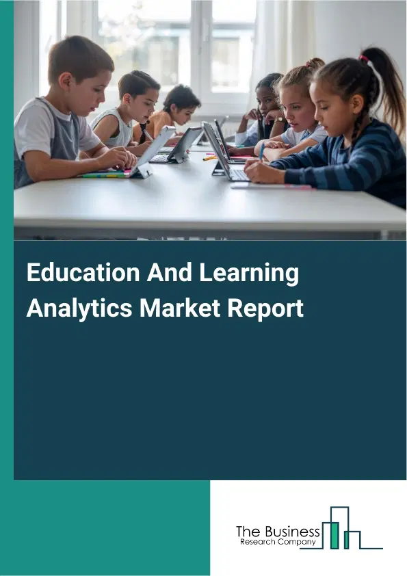 Global Education And Learning Analytics Market Report 2026 Global Education And Learning Analytics Market Report 2026