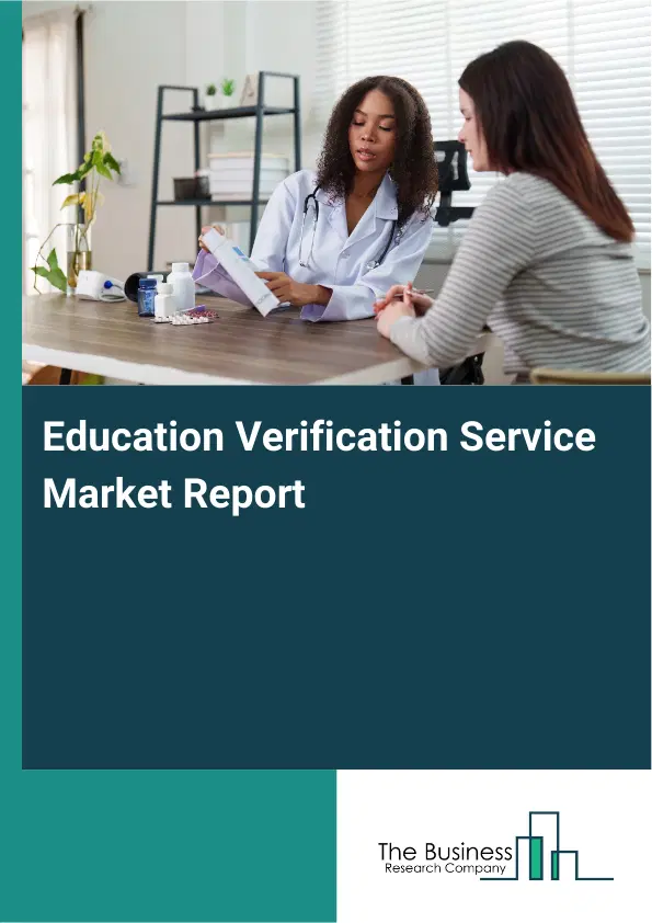Education Verification Service Market Report 2026 Education Verification Service Market Report 2026