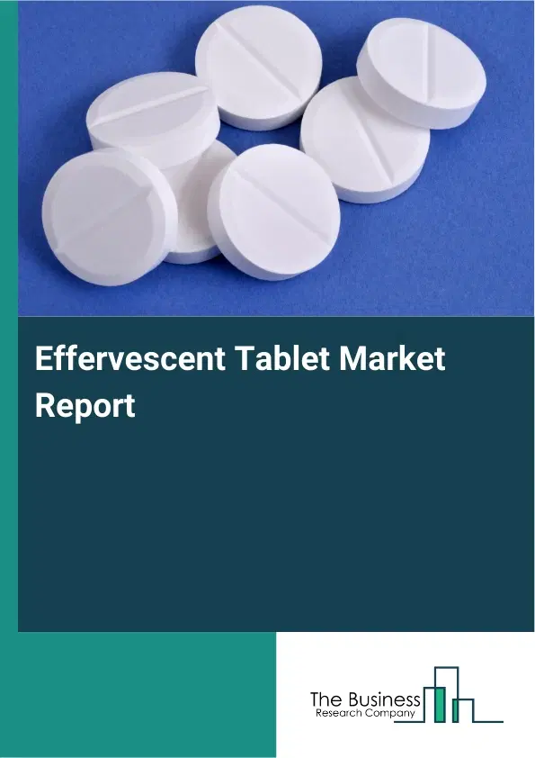Effervescent Tablet Market Report 2026 Effervescent Tablet Market Report 2026