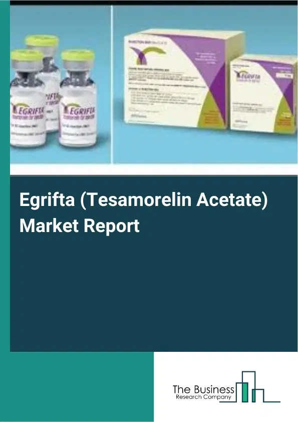Egrifta (Tesamorelin Acetate) Market Report 2026 Egrifta (Tesamorelin Acetate) Market Report 2026