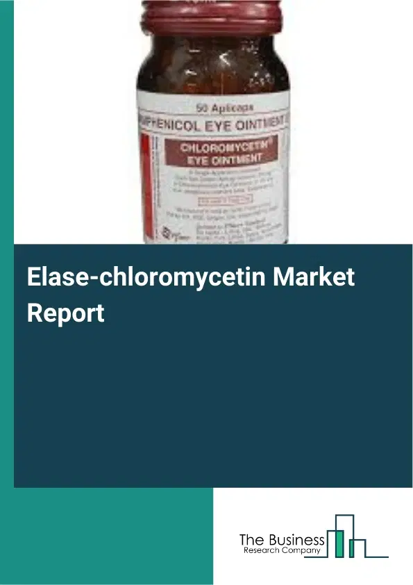 Elase-chloromycetin Market Report 2026 Elase-chloromycetin Market Report 2026