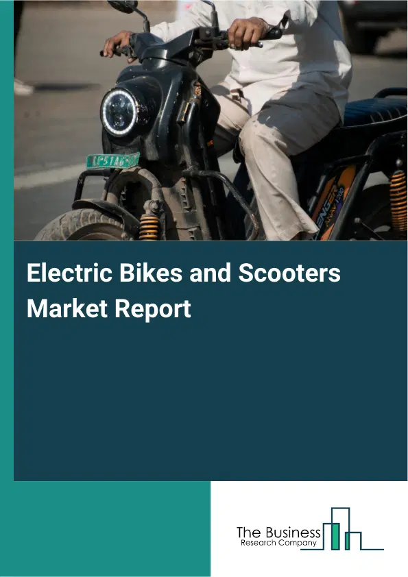 Electric Bikes and Scooters Market Report 2026 Electric Bikes and Scooters Market Report 2026