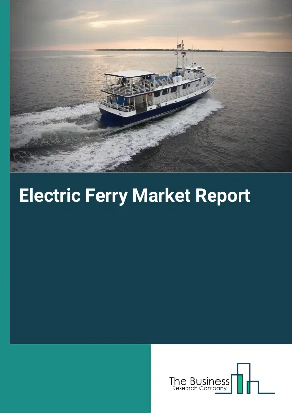 Electric Ferry Market Report 2026 Electric Ferry Market Report 2026