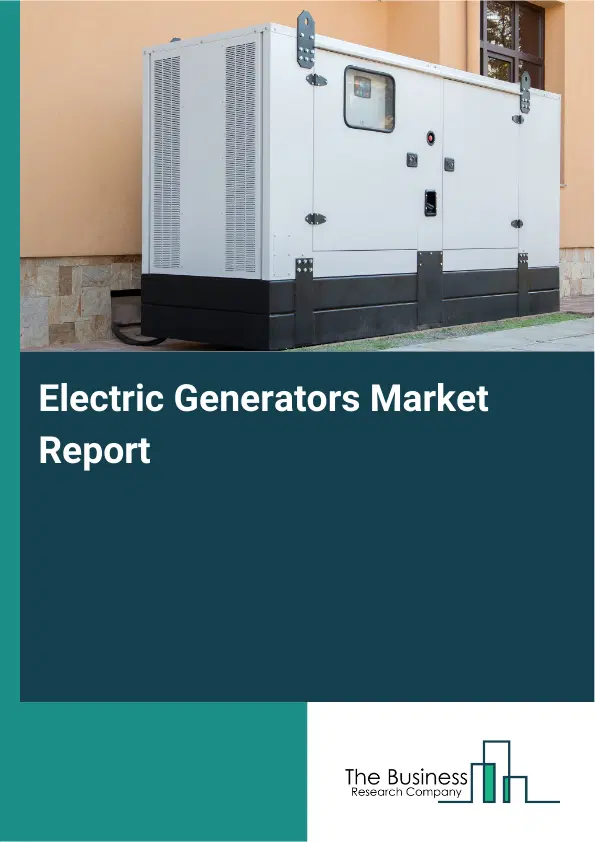 Global Electric Generators Market Report 2026 Global Electric Generators Market Report 2026