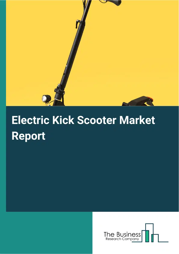 Electric Kick Scooter Market Report 2026 Electric Kick Scooter Market Report 2026