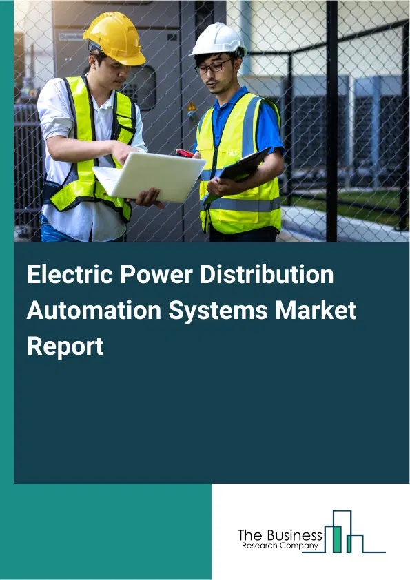 Electric Power Distribution Automation Systems Market Report 2026 Electric Power Distribution Automation Systems Market Report 2026