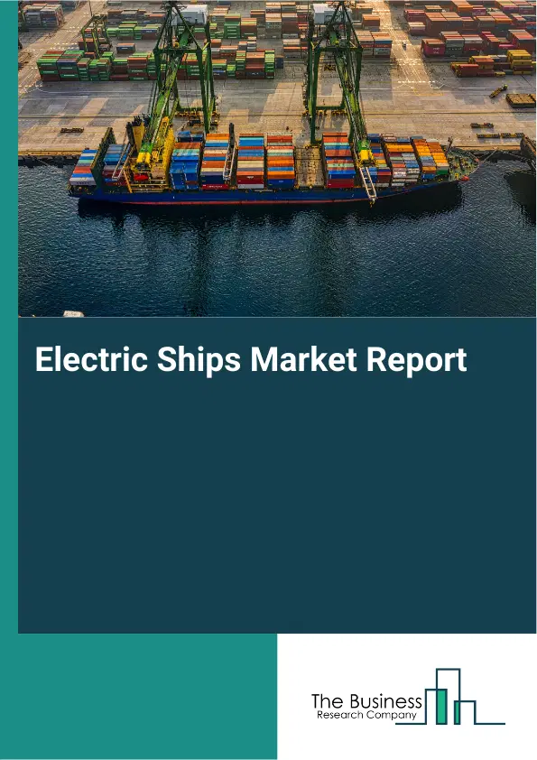 Electric Ships Market Report 2026 Electric Ships Market Report 2026