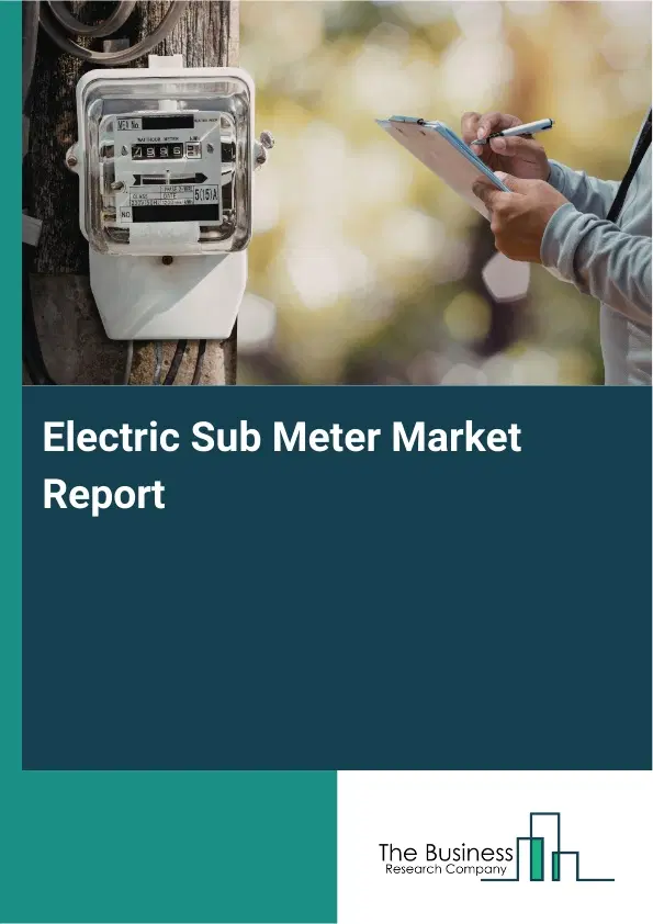 Electric Sub Meter Market Report 2026 Electric Sub Meter Market Report 2026