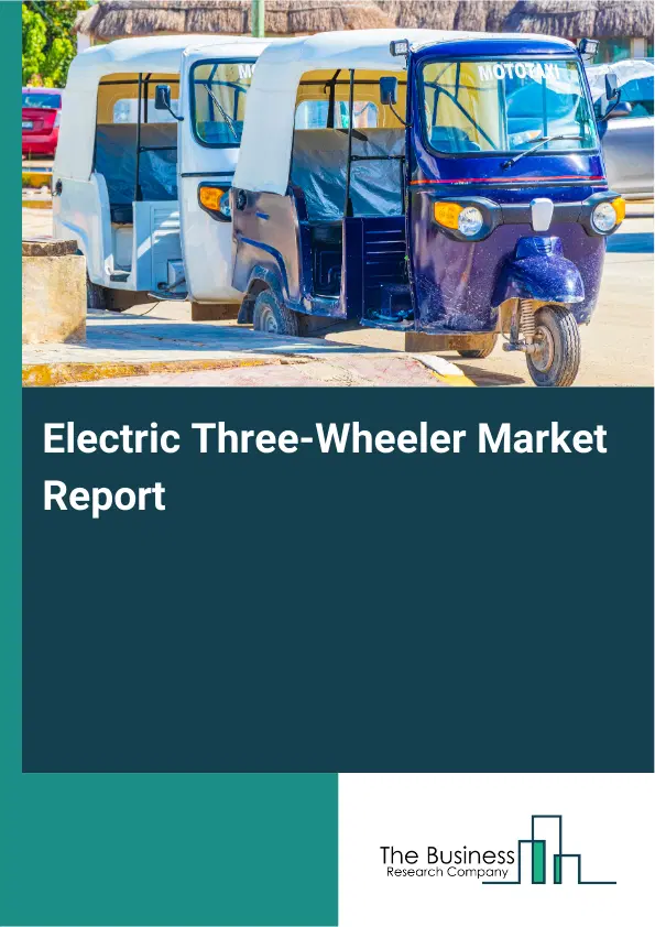 Electric Three-Wheeler Market Report 2026 Electric Three-Wheeler Market Report 2026