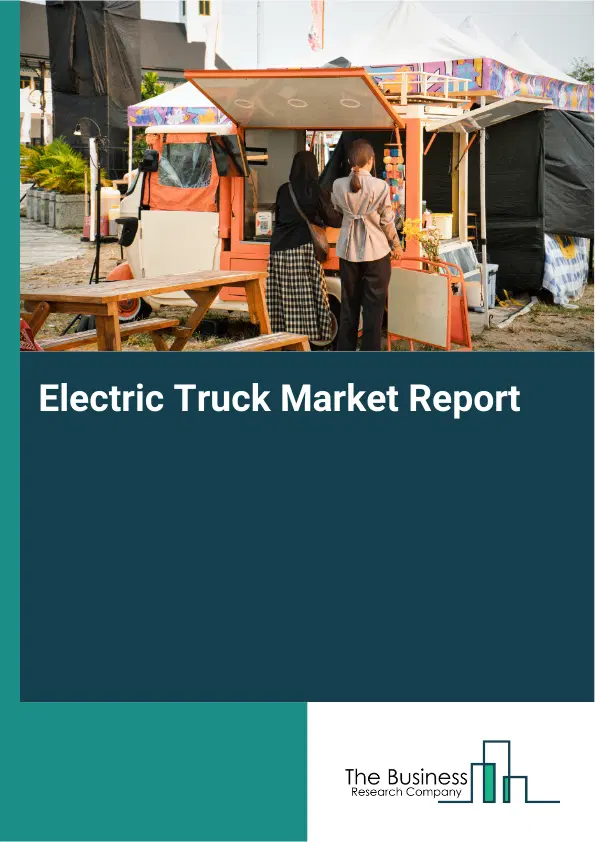 Electric Truck Market Report 2026 Electric Truck Market Report 2026