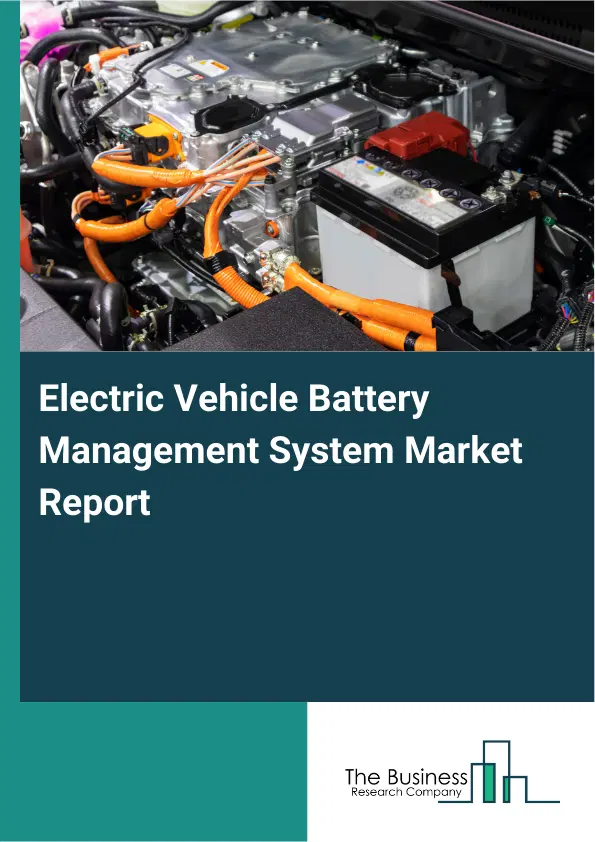 Electric Vehicle Battery Management System Market Report 2026 Electric Vehicle Battery Management System Market Report 2026