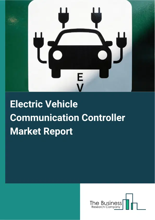 Electric Vehicle Communication Controller Market Report 2026 Electric Vehicle Communication Controller Market Report 2026