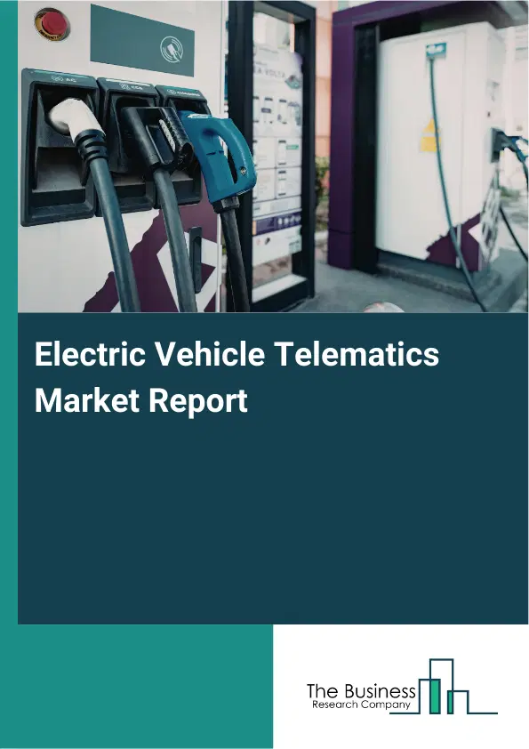 Electric Vehicle Telematics Market Report 2026 Electric Vehicle Telematics Market Report 2026