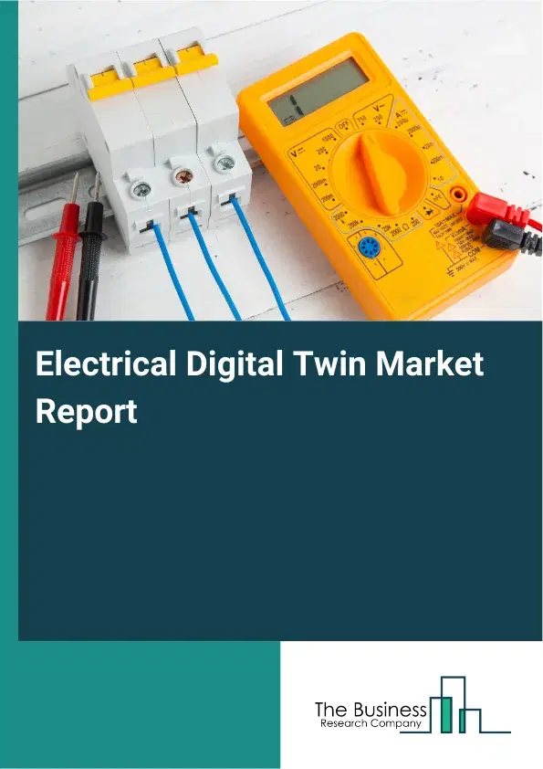 Electrical Digital Twin Market Report 2026 Electrical Digital Twin Market Report 2026