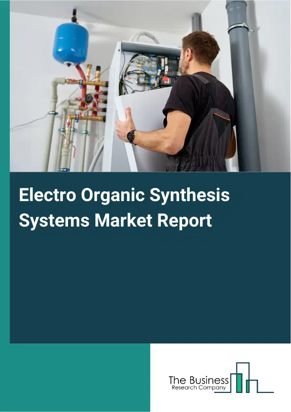 Electro Organic Synthesis Systems Market Report 2026 Electro Organic Synthesis Systems Market Report 2026