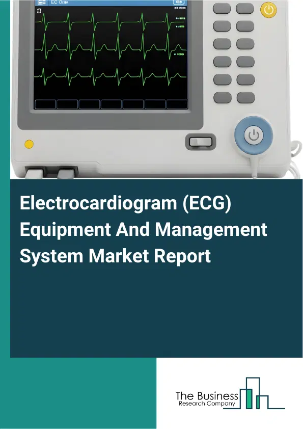 Electrocardiogram (ECG) Equipment And Management System Market Report 2026 Electrocardiogram (ECG) Equipment And Management System Market Report 2026