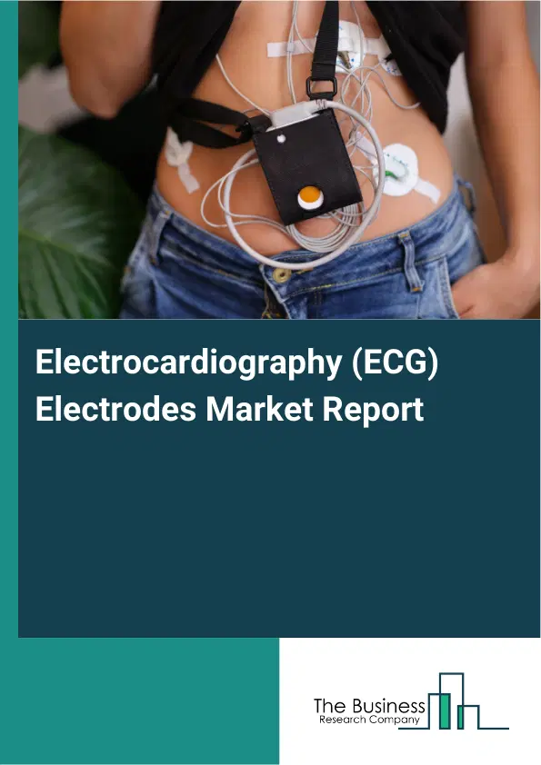 Electrocardiography (ECG) Electrodes Market Report 2026 Electrocardiography (ECG) Electrodes Market Report 2026