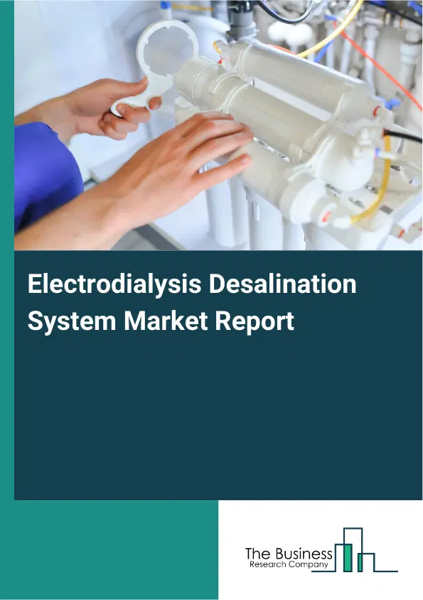Electrodialysis Desalination System Market Report 2026 Electrodialysis Desalination System Market Report 2026